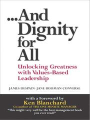 And dignity for all : unlocking greatness through values-based leadership /