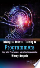 Talking to artists, talking to programmers : how to get programmers and artists communicating /