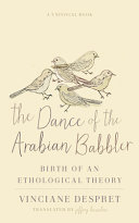 The dance of the Arabian babbler : birth of an ethological theory /