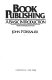 Book publishing : the basic introduction /