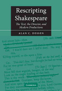 Rescripting Shakespeare : the text, the director, and modern productions /