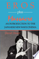 Eros plus massacre : an introduction to the Japanese new wave cinema /