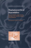 Thalamocortical assemblies : how ion channels, single neurons, and large-scale networks organize sleep oscillations /