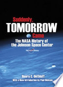 Suddenly, tomorrow came : the NASA history of the Johnson Space Center /