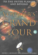 Voyager's grand tour : to the outer planets and beyond /