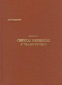 A unit operation : a history of chemical engineering at Texas A&M University /