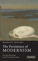 The persistence of modernism : loss and mourning in the twentieth century /