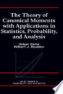 The theory of canonical moments with applications in statistics, probability, and analysis /