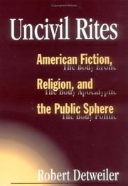 Uncivil rites : American fiction, religion, and the public sphere /