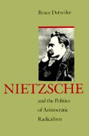 Nietzsche and the politics of aristocratic radicalism /