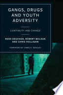 Gangs, drugs and youth adversity : continuity and change /
