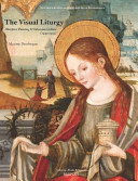 The visual liturgy : altarpiece painting and Valencian culture (1442-1519) /