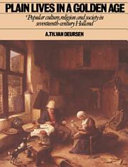 Plain lives in a golden age : popular culture, religion, and society in seventeenth-century Holland /