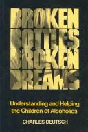 Broken bottles, broken dreams : understanding and helping the children of alcoholics /