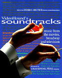 VideoHound's soundtracks : music from the movies, Broadway, and television /