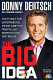 The big idea : how to make your entrepreneurial dreams come true, from the a-ha moment to your first million /