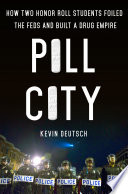 Pill city : how two honor roll students foiled the Feds and built a drug empire /