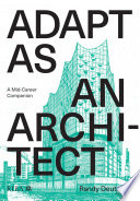 Adapt as an architect  : a mid-career companion /