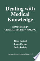 Dealing with medical knowledge : computers in clinical decision making /