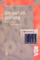 Ultraschallprüfung : Grundlagen und industrielle Anwendungen /