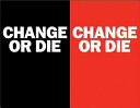 Change or die : the three keys to change at work and in life /