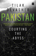 Pakistan : courting the abyss /