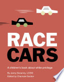 Race cars : a children's book about white privilege /