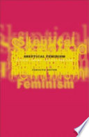 Skeptical feminism : activist theory, activist practice /
