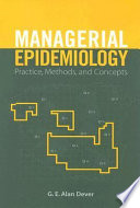 Managerial epidemiology : practice, methods, and concepts /
