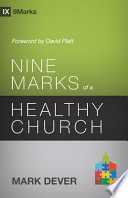 Nine marks of a healthy church /