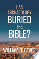 Has archaeology buried the Bible? /