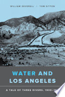 Water and Los Angeles : a tale of three rivers, 1900-1941 /