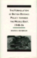 The formulation of British defense policy towards the Middle East, 1948-56 /