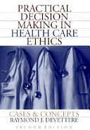 Practical decision making in health care ethics : cases and concepts /