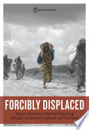 Forcibly displaced : toward a development approach supporting refugees, the internally displaced, and their hosts /