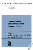 Computation of Three-Dimensional Complex Flows : Proceedings of the IMACS-COST Conference on Computational Fluid Dynamics Lausanne, September 13-15, 1995 /