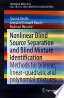 Nonlinear Blind Source Separation and Blind Mixture Identification : Methods for Bilinear, Linear-quadratic and Polynomial Mixtures /