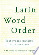 Latin word order : structured meaning and information /