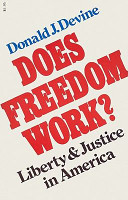 Does freedom work? : liberty and justice in America /
