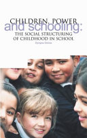 Children, power and schooling : how childhood is structured in the primary school /