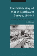 The British way of war in Northwest Europe, 1944-5 : a study of two infantry divisions /
