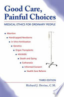 Good care, painful choices : medical ethics for ordinary people /