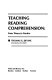 Teaching reading comprehension : from theory to practice /