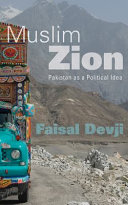 Muslim Zion : Pakistan as a political idea /