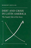 Debt and crisis in Latin America : the supply side of the story /