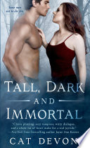 Tall, dark and immortal /