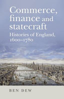 Commerce, finance and statecraft : histories of England, 1600-1780 /