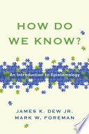 How do we know? : an introduction to epistemology /