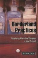 Borderland practices : regulating alternative therapies in New Zealand /