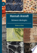 Hannah Arendt : Between Ideologies /